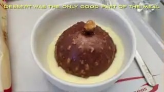 Dessert β the only good part of the meal, per the video